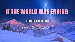 Download Lagu JP Saxe ft. Julia Michaels - If The World Was Ending (Lirik dan Terjemahan)