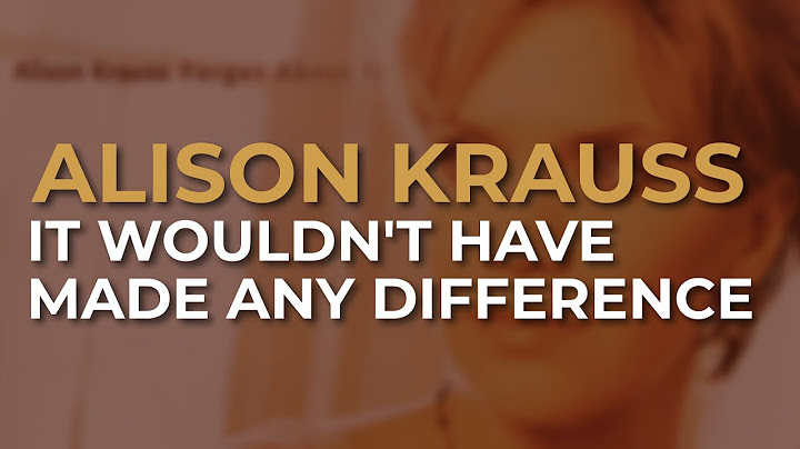 Alison Krauss - It Wouldn't Have Made Any Difference (Official Audio)