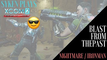 (02) Syken Plays:  A BLAST FROM THE PAST,  XCOM2 Legacy Ops (Nightmare / Ironman, Blind, Gold Medal)