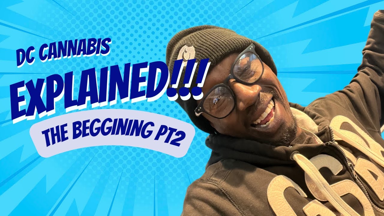 DC Cannabis Explained Pt2.