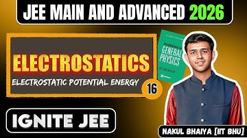 Electrostatics - 16 | Electrostatic Potential Energy + Irodov | IGNITE JEE| JEE Main & Advanced 2026