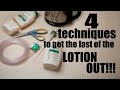How to get the LAST of the LOTION OUT of the bottle! (4 Techniques)