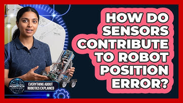 How Do Sensors Contribute To Robot Position Error?