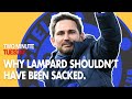 Frank Lampard shouldn&#39;t have been SACKED | FAN REACTION