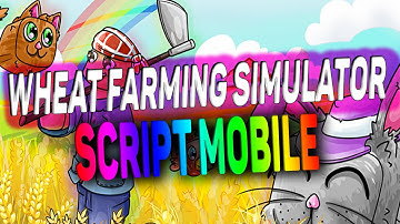 Wheat farming simulator script mobile – (Autofarm wheat)
