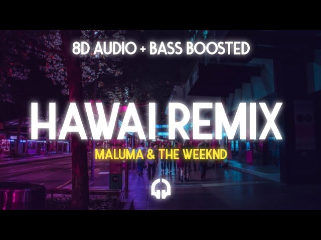 MALUMA & The Weeknd - HAWAI Remix (8D AUDIO | BASS BOOSTED)