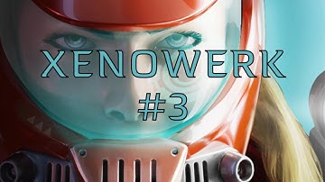 Xenowerk #3