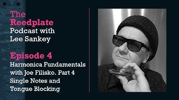 The Reedplate Podcast Episode 4 - Single Notes & Tongue Blocking with Joe Filisko