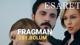 ESARET 281.BÖLÜM FRAGMANI