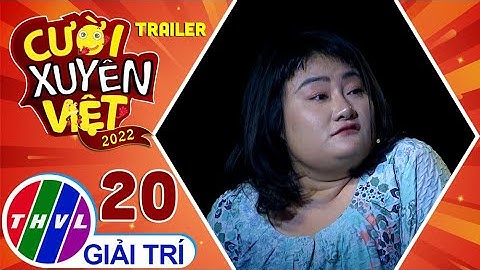 Cười xuyên Việt 2022 - Tập 20: Trailer