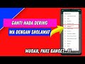 🔥 Cara Mengganti Nada Dering Whatsapp Dengan Lagu Sholawat