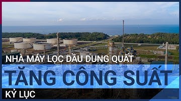 Nhà máy Lọc dầu Dung Quất tăng công suất kỷ lục | VTC Tin mới