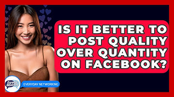 Is It Better To Post Quality Over Quantity On Facebook? - Everyday-Networking