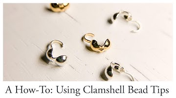 A How-to: Using a Clamshell Bead Tip