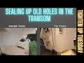 HOW TO SEAL Old Holes In Your TRANSOM {TIGHTEN UP TUESDAY}