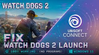 Watch Dogs 2 Crashes on Startup | Windows 11 Fix (2026)