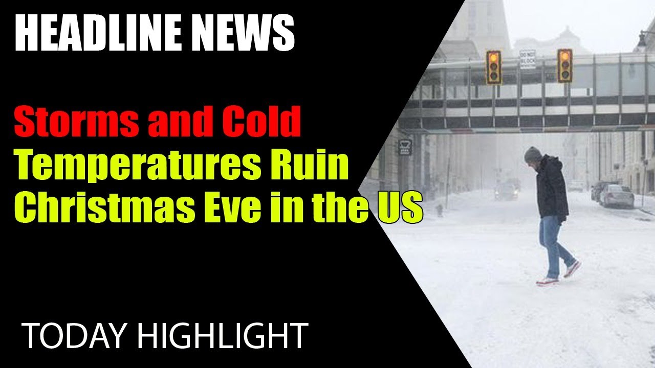 Storm Storms and Cold Temperatures Ruin Christmas Eve in the US YouTube