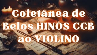 Linda COLETÂNEA de Hinos CCB no VIOLINO