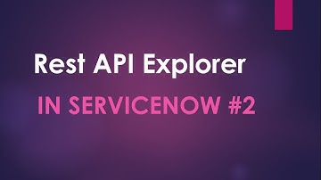 #2 Rest API Explorer in ServiceNow| Create Endpoints| Demonstration of Postman tool for APIs testing