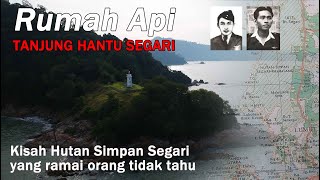 RUMAH API TANJUNG HANTU | Kisah Hutan Simpan Segari Yang Ramai Orang Tidak Tahu | Teluk Senangin