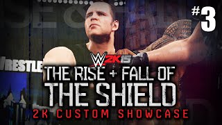 WWE 2K15 - "THE RISE & FALL OF THE SHIELD" Showcase Part 3 [WWE 2K15 Custom 2K Showcase #3]