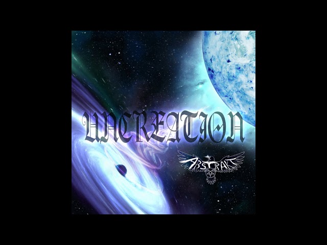 Abstrakt - Uncreation
