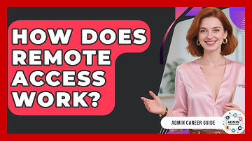 How Does Remote Access Work? - Admin Career Guide