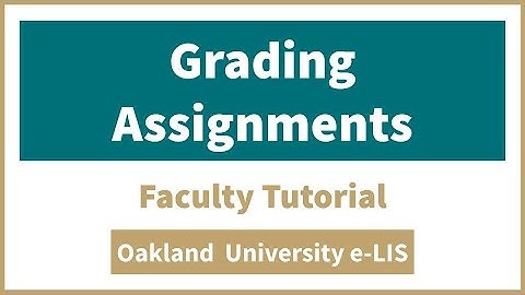 Grading Moodle Assignments - Faculty Tutorial - Oakland University