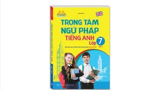 Trọng Tâm Ngữ Pháp Tiếng Anh Lớp 7 Tập 1 Trọng Tâm Ngữ Pháp Tiếng Anh Lớp 7 Tập 1