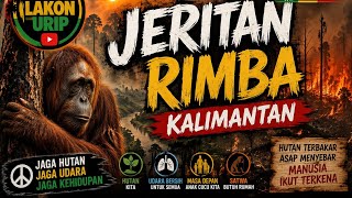 Jeritan Rimba Kalimantan | Reggae Santai Penuh Makna | Hutan Terbakar & Kabut Asap