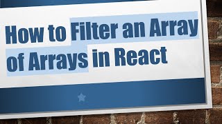 How to Filter an Array of Arrays in React
