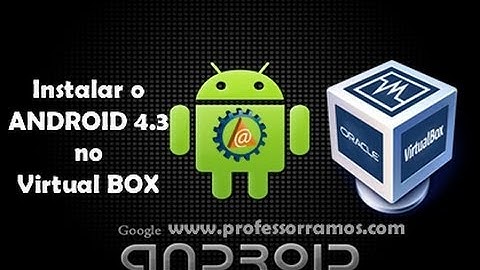🌟 VirtualBOX - Instalar ANDROID 4.3 Jelly Bean no Computador - Aula 2.4 - www.professorramos.com