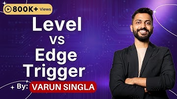 Lec -33: Level Trigger vs Edge Trigger Flip Flop | Types of Triggering