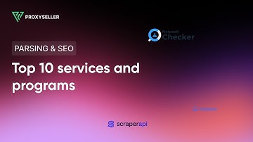 Top 10 services & programs for Web Scraping and SEO