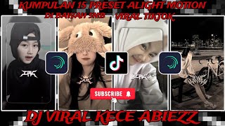 KUMPULAN 15 PRESET ALIGHT MOTION DI BAWAH 5MB | DJ VIRAL KECE ABIEZZ😎