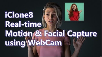iClone8 Real-time Motion & Facial Capture using WebCam or video files