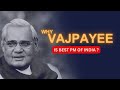 Why Vajpayee is Best PM Of India | Atal Bihari Vajpayee