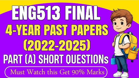 ENG513 FINAL Term Past Papers | ENG513 Final Term Preparation 2025 | ENG513 4-Year Past Papers