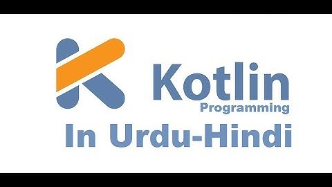 Introduction To Kotlin Programming Language Urdu/Hindi