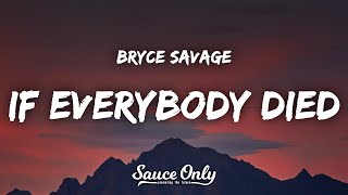 Bryce Savage - If Everybody Died... (Lyrics)