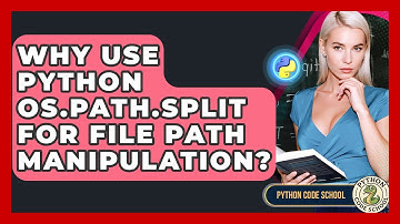 Why Use Python Os.path.split For File Path Manipulation? - Python Code School
