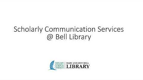 Scholarly Communication Services @Bell Library