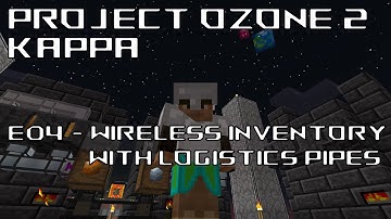 Project Ozone 2 | Kappa | E04 | Infrastructure Gains | Wireless Storage System | Logistics Pipes