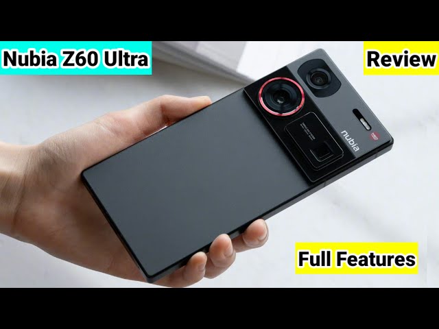 ZTE Nubia Z60 Ultra Review 