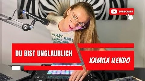 Du Bist Unglaublich - KAMILA ILENDO | Unreleased Version