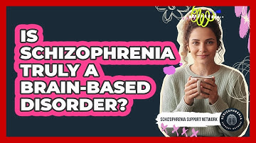Is Schizophrenia Truly A Brain-Based Disorder?
