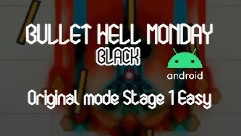 Bullet Hell Monday Black (Android) - Original mode Stage 1 Easy (Laser/Wide)