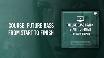 Course Info: Producing A Future Bass Track From Start To Finish With Ableton