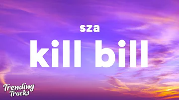 SZA - Kill Bill (Lyrics) " I might kill my ex"