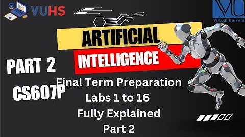 CS607P & cs607 Artificial intelligence Practical Lecture   Final Term 2024 | Short Lecture| Part 2
